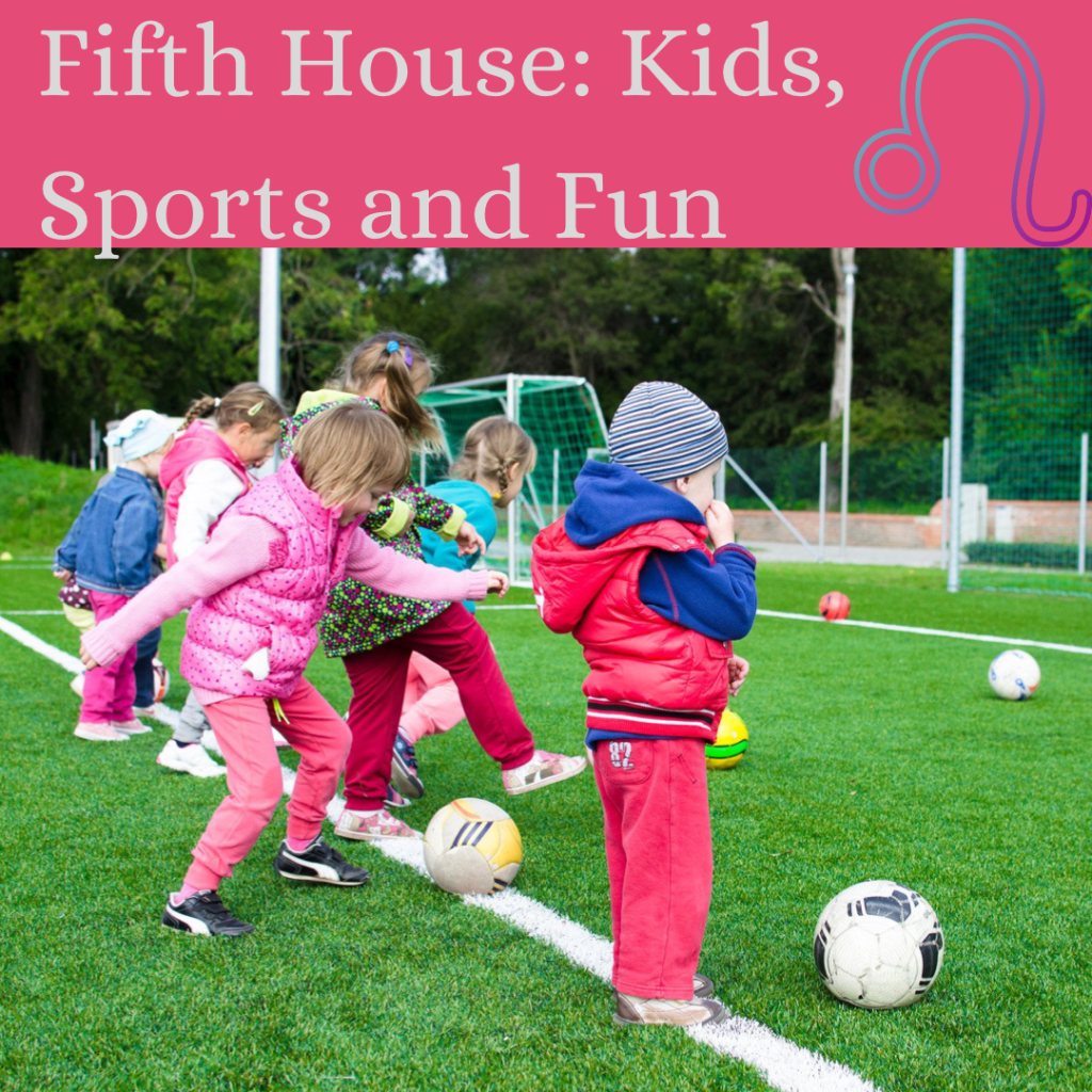 The Fifth House: Children, Fun, Games,&nbsp;Sports