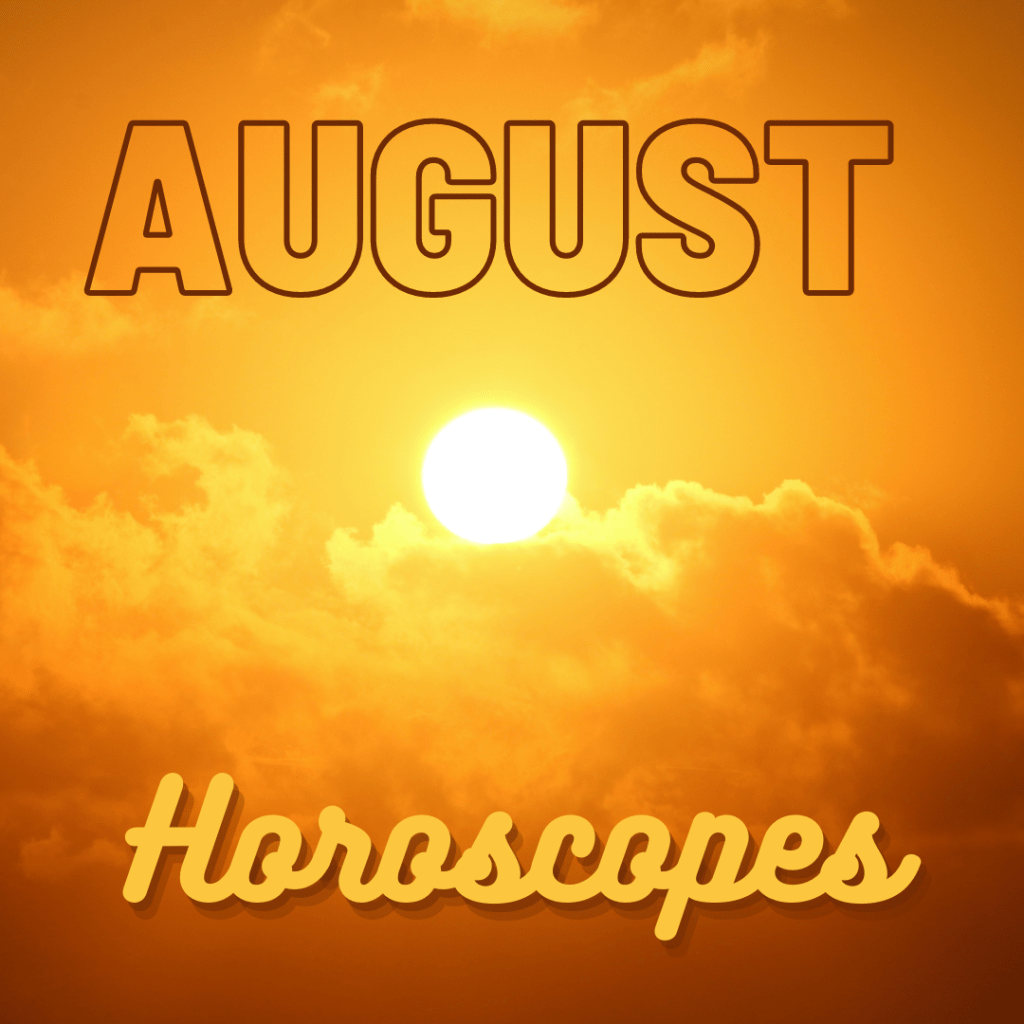 August Horoscopes