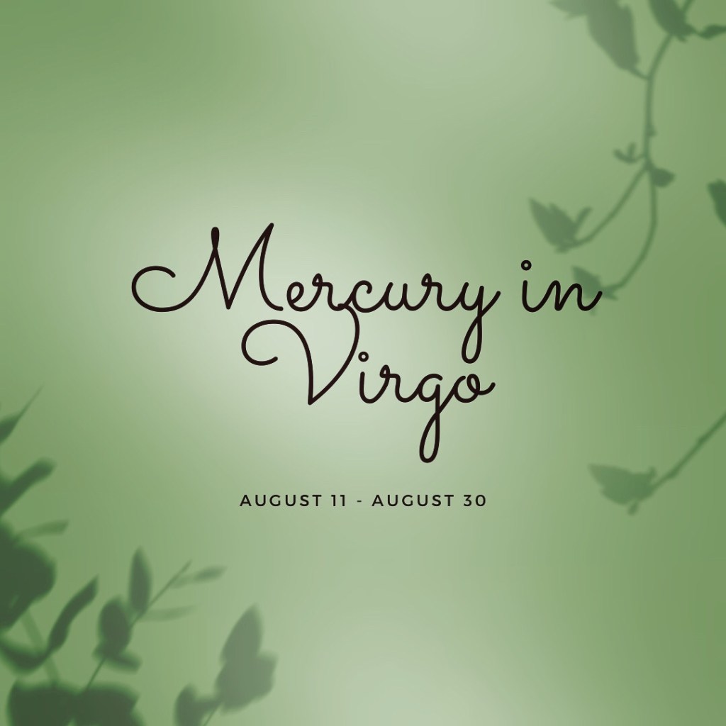 Mercury in Virgo August 11 –&nbsp;30