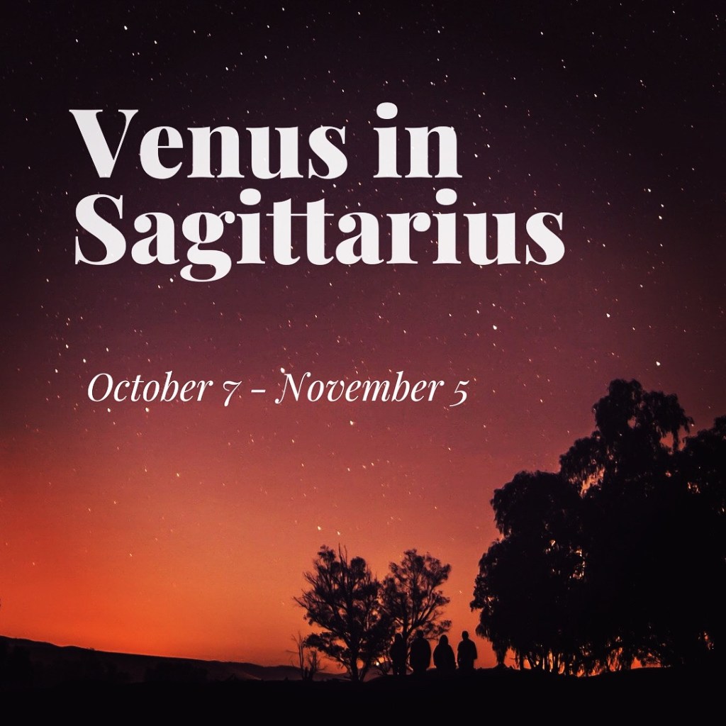 Venus in Sagittarius  10/6 –&nbsp;11/5