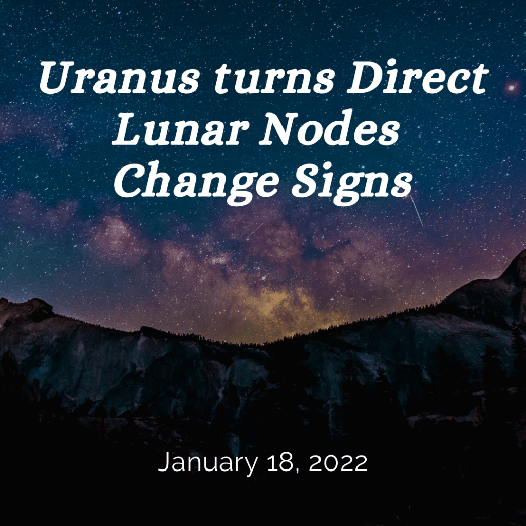 Uranus Stations Direct and the Lunar Nodes Change&nbsp;Signs